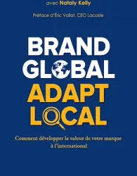 Brand Global, Adapt Local : un ouvrage pour réussir son développement à l’international